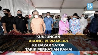 Kunjungan Agong, Permaisuri ke Bazar Satok tarik perhatian ramai