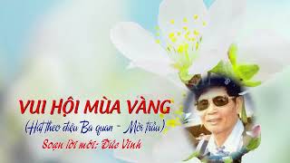 [KARAOKE] VUI HỘI MÙA VÀNG - ĐỨC VINH (Hát theo điệu ba quan mời trầu)