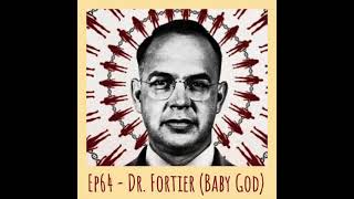 CSP - Ep64 Dr. Fortier (Baby God)