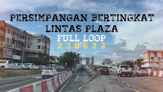 #jalan_b22 | Persimpangan Bertingkat U Turn Lintas Plaza | Full Loop