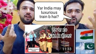 Pakistani react on India / top 10 luxurious train in India / luxury train in India/malik viloger