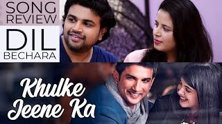 Dil Bechara | Khulke Jeene Ka | Song Review | Sushant & Sanjana | A.R Rahman | Arijit & Shashaa