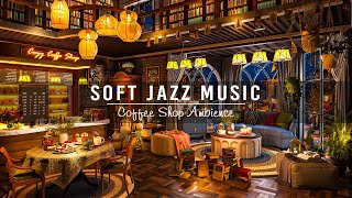 Soft Jazz Music at Cozy Coffee Shop Ambience for Work,Study,Unwind☕ Soothing Jaz