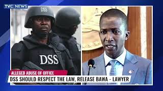 DSS Should Respect The Law, Release Abdulrasheed Bawa - Lawyer