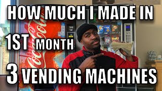 How Much My 3 Vending Machines Made in 1st Month