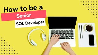 How to be a Senior SQL Developer