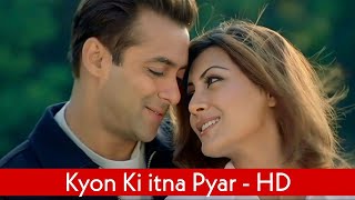 Kyon Ki Itna Pyar HD Video | Salman Khan | Rimi Sen | Kyou Ki | Video Song's |