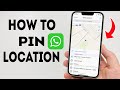 How To Pin Location on WhatsApp - Full Guide