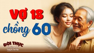 Cả xóm khen hay VỢ 18 CHỒNG 60 | Kể Chuyện Đêm Khuya #kechuyendemkhuya