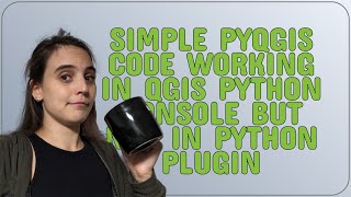 Gis: Simple PyQGIS code working in QGIS python console but not in Python plugin