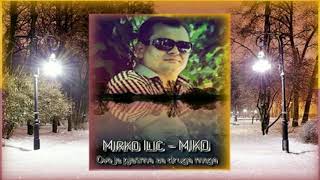 Mirko ILIĆ   MIKO 2019 NOVO   Ovo je pjesma za druga moga by ZvonkoPLEHAN