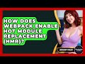 How Does Webpack Enable Hot Module Replacement (HMR)? - JavaScript Toolkit