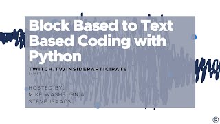 insideparticipate Live Stream | Block Based to Text Based Coding with Python