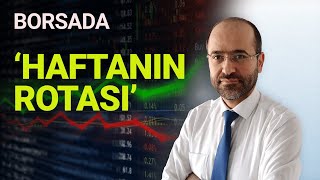 Borsada Haftanın Rotası