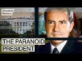 Why Was President Nixon So Paranoid?