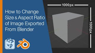 How to Change Size & Aspect Ratio of Image Exported From Blender