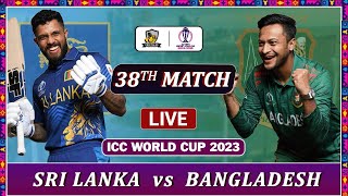 BANGLADESH vs SRI LANKA ICC WORLD CUP 2023 MATCH 38 LIVE SCORES | BAN VS SL LIVE