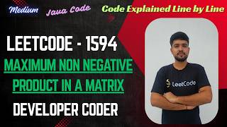 Maximum Non Negative Product in a Matrix | LeetCode 1594 | Java Code | Developer Coder
