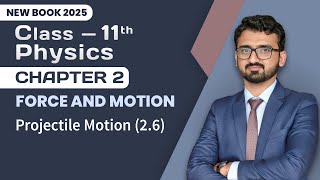 11th Class Physics Chapter 2 | Projectile Motion (2.6) | New Book 2025