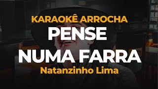 KARAOKE ARROCHA - PENSE NUMA FARRA - NATANZINHO LIMA (PENSE Numa Farra No meu cabaré)