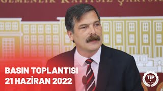 (21 Haziran 2022) TİP Genel Başkanı Erkan Baş'ın TBMM Basın Toplantısı