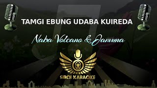 Naba Volcano \u0026 Jamuna - Tamgi Ebung Udaba Kuire (Manipuri Karaoke | Instrumental | Track)