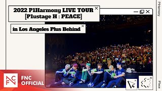 2022 P1Harmony LIVE TOUR [P1ustage H : PEACE] in Los Angeles Plus Behind