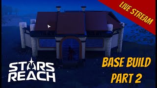 Continuing my homestead build in Stars Reach livestream