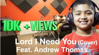 Lord I Need You-Matt Maher |cover| Andrew Thomas 6 years old
