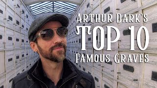 Arthur Dark's Top 10 Famous Graves