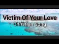 Victim Of Your Love| Christian Song |Worship Songs| Piano Instrumental 14 minutes| 8s enne's blog