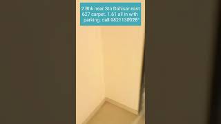 2 BHK Near Dahisar Station East 627 Carpet . 1.61 all with in parking call 9821130026