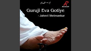 Guruji Eva Gotiye