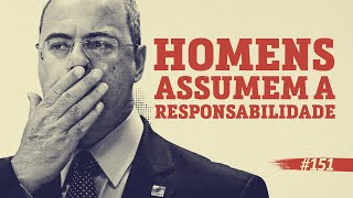 HOMENS assumem a RESPONSABILIDADE | #151