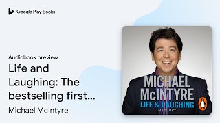 Life and Laughing: The bestselling first… by Michael McIntyre · Audiobook preview