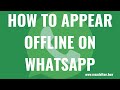 How to Appear Offline on WhatsApp
