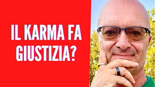 IL KARMA FA GIUSTIZIA?