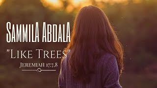 Sammila Abdala - Like Trees (Jeremiah 17:7,8)