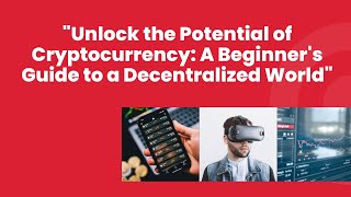 Unlock the Potential of Cryptocurrency A Beginner's Guide to a Decentralized World