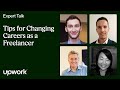 Tips for Transitioning Into a Freelance Career | Upwork Expert Talk