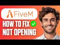 How To Fix FiveM Not Opening / Launching (Full Guide 2026)