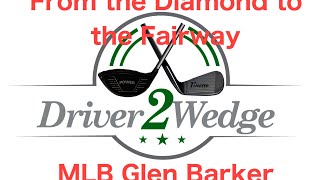 D2W Ep. 20: former MLB Player Glen Barker- The baseball swing v the golf swing??