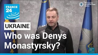 One of Zelensky's closest allies: Who was Ukrainian Interior Minister Denys Monastyrsky?