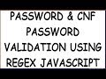 PASSWORD AND CONFIRM PASSWORD  VALIDATION USING REGEX IN JAVASCRIPT