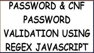 PASSWORD AND CONFIRM PASSWORD VALIDATION USING REGEX IN JAVASCRIPT