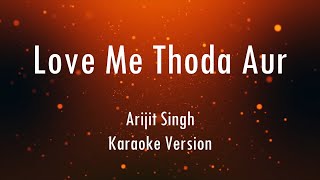 Love Me Thoda Aur | Yaariyan | Arijit Singh | Karaoke With Lyrics | Only Guitra Chords...