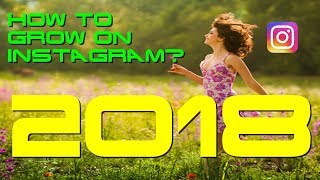 How To GROW on INSTAGRAM 2018 | How to get followers on instagram in 2018 arvizas |
