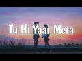Tu Hi Yaar Mera - Arijit Singh & Neha Kakkar | (Slowed+Reverb) | Lofi Bliss
