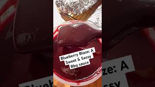 Blueberry Blaze: A Sweet \u0026 Sassy bbq sauce