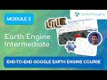Module 2: Earth Engine Intermediate - End-to-End GEE